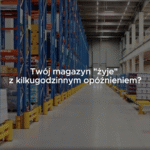 Twój magazyn „żyje” z kilkugodzinnym opóźnieniem?